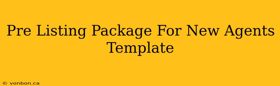 Pre Listing Package For New Agents Template