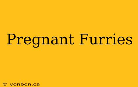 Pregnant Furries