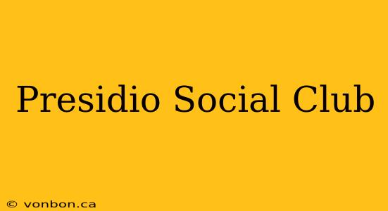 Presidio Social Club