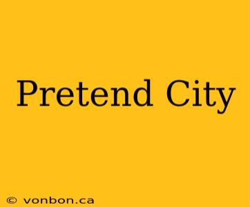 Pretend City