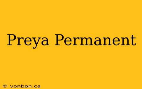 Preya Permanent