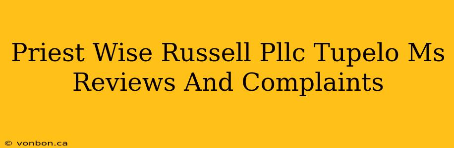 Priest Wise Russell Pllc Tupelo Ms Reviews And Complaints