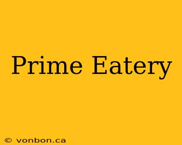 Prime Eatery