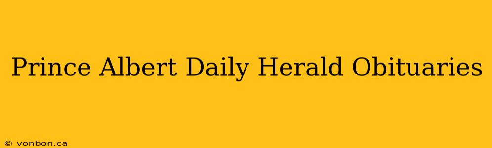 Prince Albert Daily Herald Obituaries