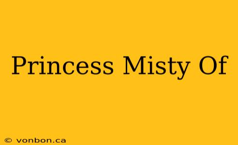 Princess Misty Of