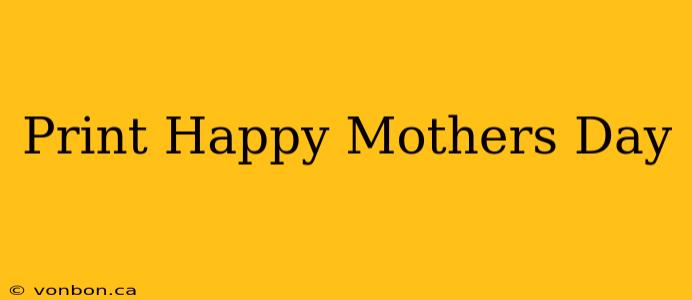 Print Happy Mothers Day