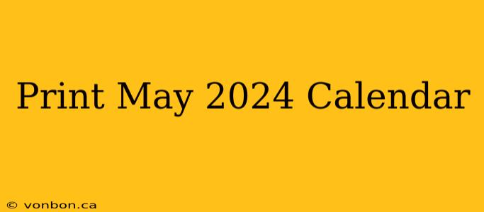 Print May 2024 Calendar