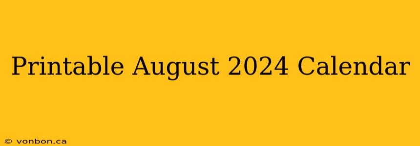 Printable August 2024 Calendar