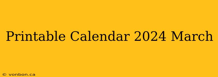 Printable Calendar 2024 March