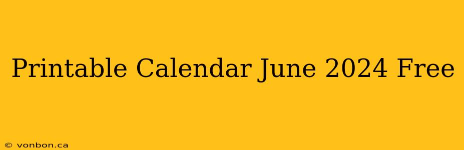 Printable Calendar June 2024 Free