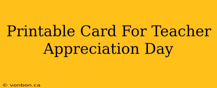 Printable Card For Teacher Appreciation Day