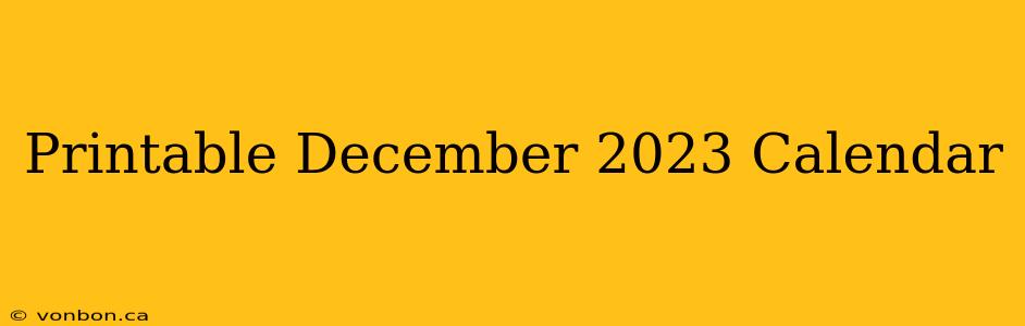 Printable December 2023 Calendar