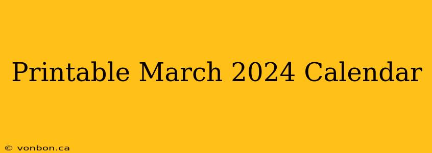 Printable March 2024 Calendar