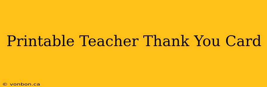 Printable Teacher Thank You Card