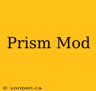 Prism Mod