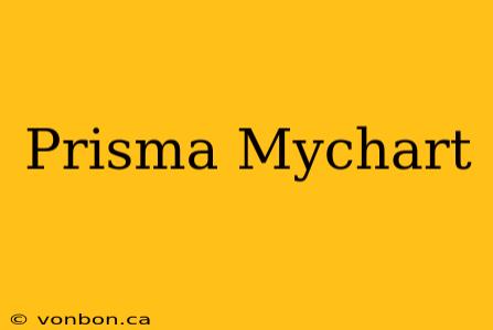 Prisma Mychart