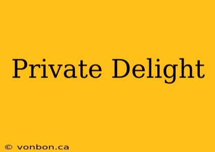 Private Delight