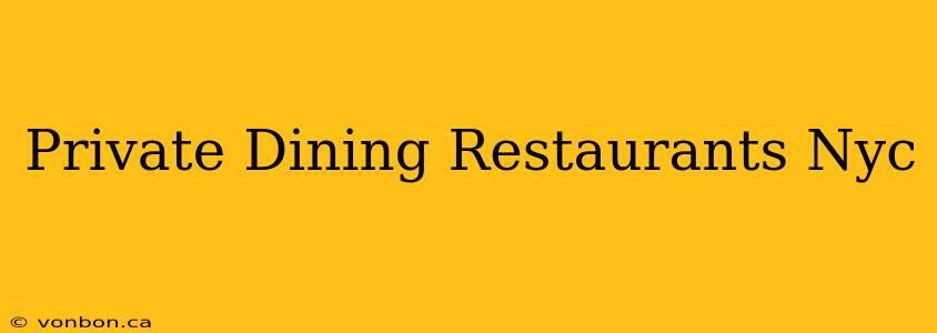 Private Dining Restaurants Nyc