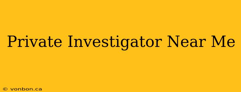 Private Investigator Near Me