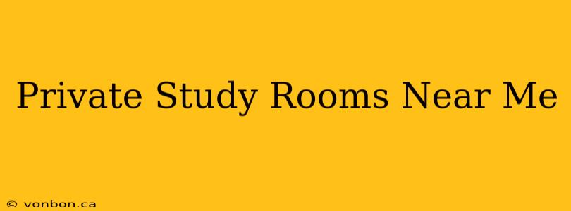 Private Study Rooms Near Me