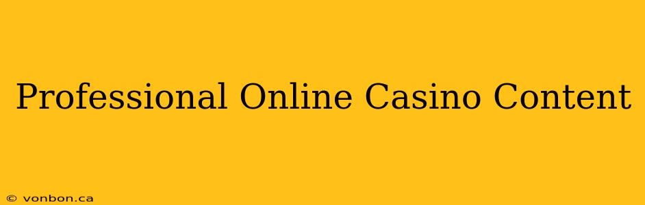 Professional Online Casino Content