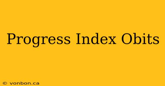 Progress Index Obits