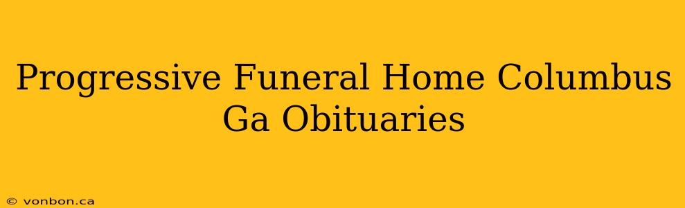 Progressive Funeral Home Columbus Ga Obituaries