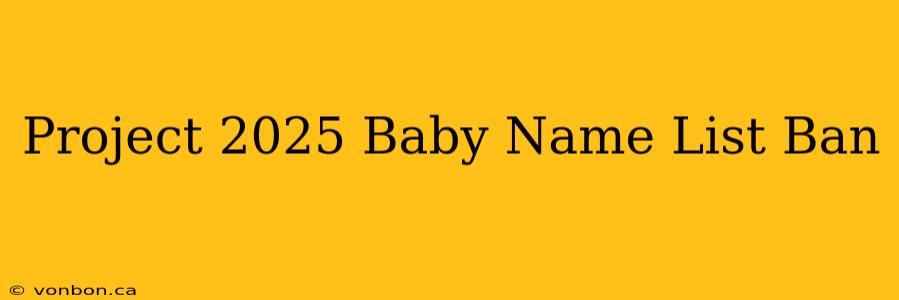 Project 2025 Baby Name List Ban