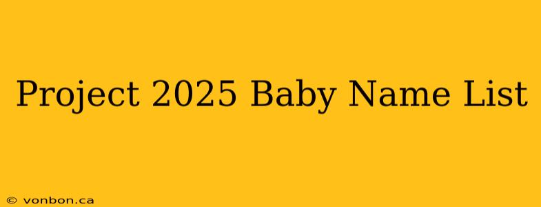 Project 2025 Baby Name List