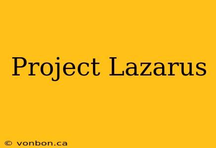 Project Lazarus