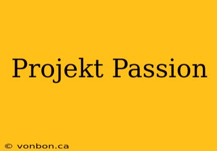 Projekt Passion