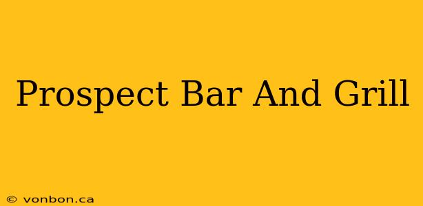 Prospect Bar And Grill