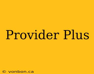 Provider Plus