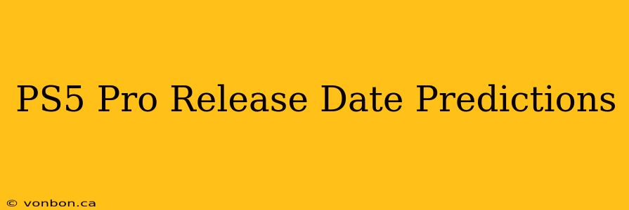 PS5 Pro Release Date Predictions