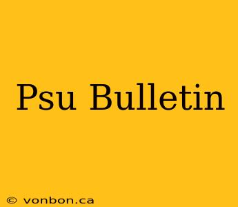 Psu Bulletin