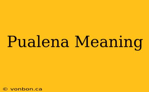 Pualena Meaning