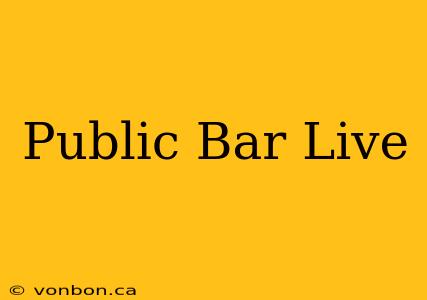 Public Bar Live