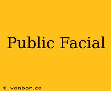 Public Facial