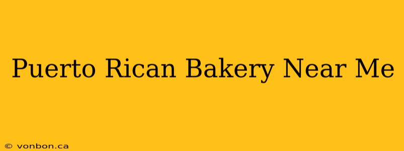 Puerto Rican Bakery Near Me