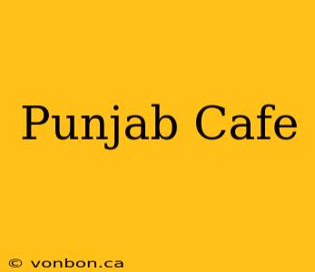 Punjab Cafe