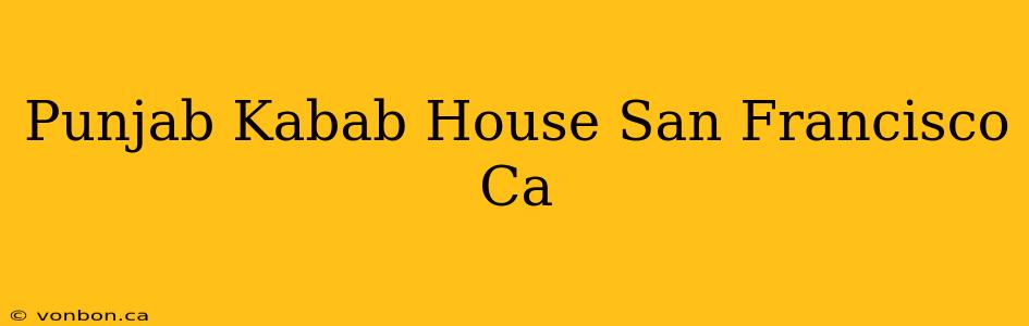 Punjab Kabab House San Francisco Ca