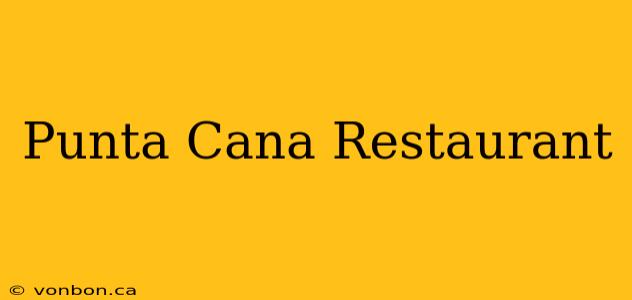 Punta Cana Restaurant