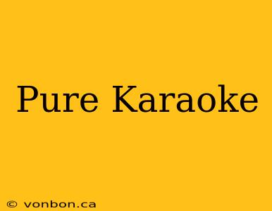 Pure Karaoke