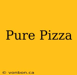 Pure Pizza