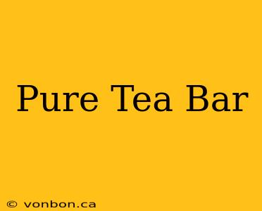 Pure Tea Bar