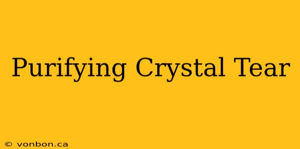 Purifying Crystal Tear