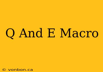 Q And E Macro