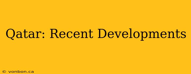 Qatar: Recent Developments