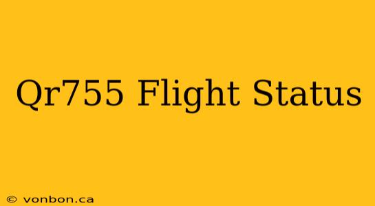 Qr755 Flight Status