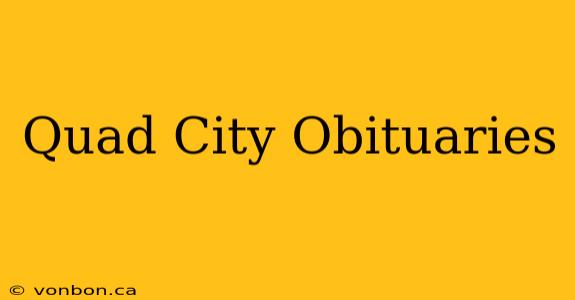 Quad City Obituaries